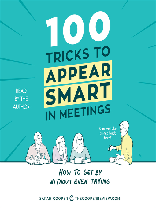 Title details for 100 Tricks to Appear Smart in Meetings by Sarah Cooper - Available